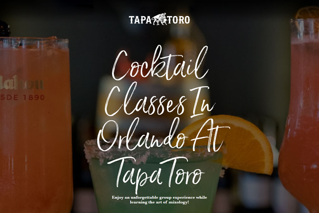 Cocktail Classes in Orlando, FL Cocktail Dining Experience Tapa Toro